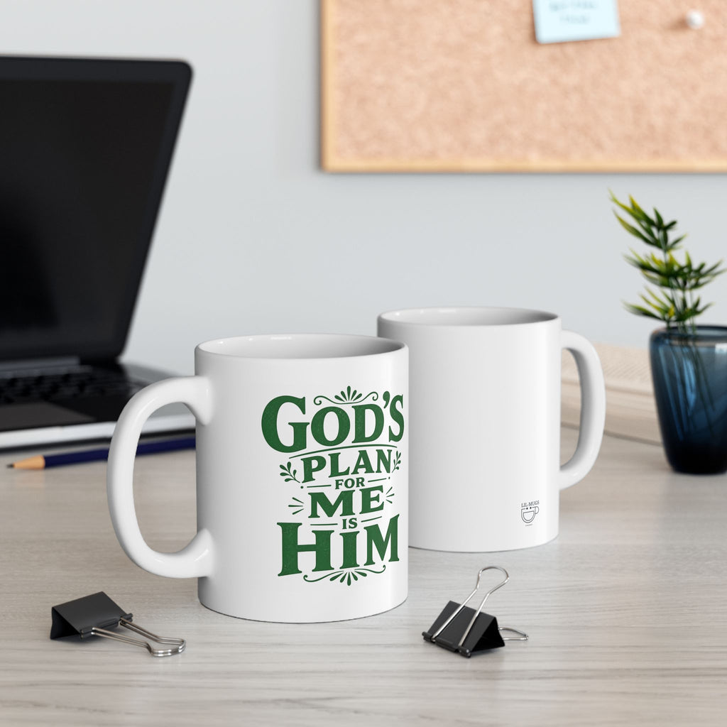Lil-Mugs ~ God's Plan for Me is Him (WOMEN)— Ceramic Mug (11oz, 15oz)