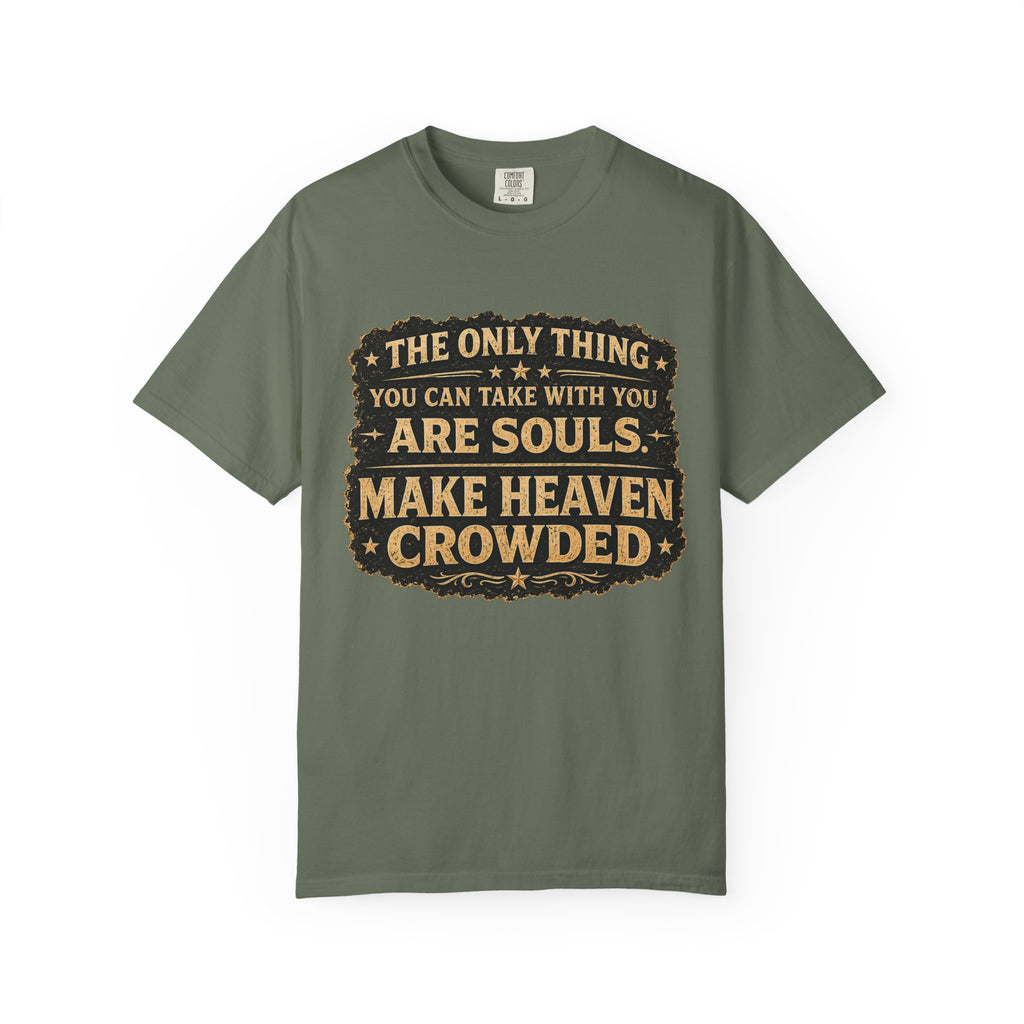 Dude-Shirts — “Make Heaven Crowded” Inspirational Tee