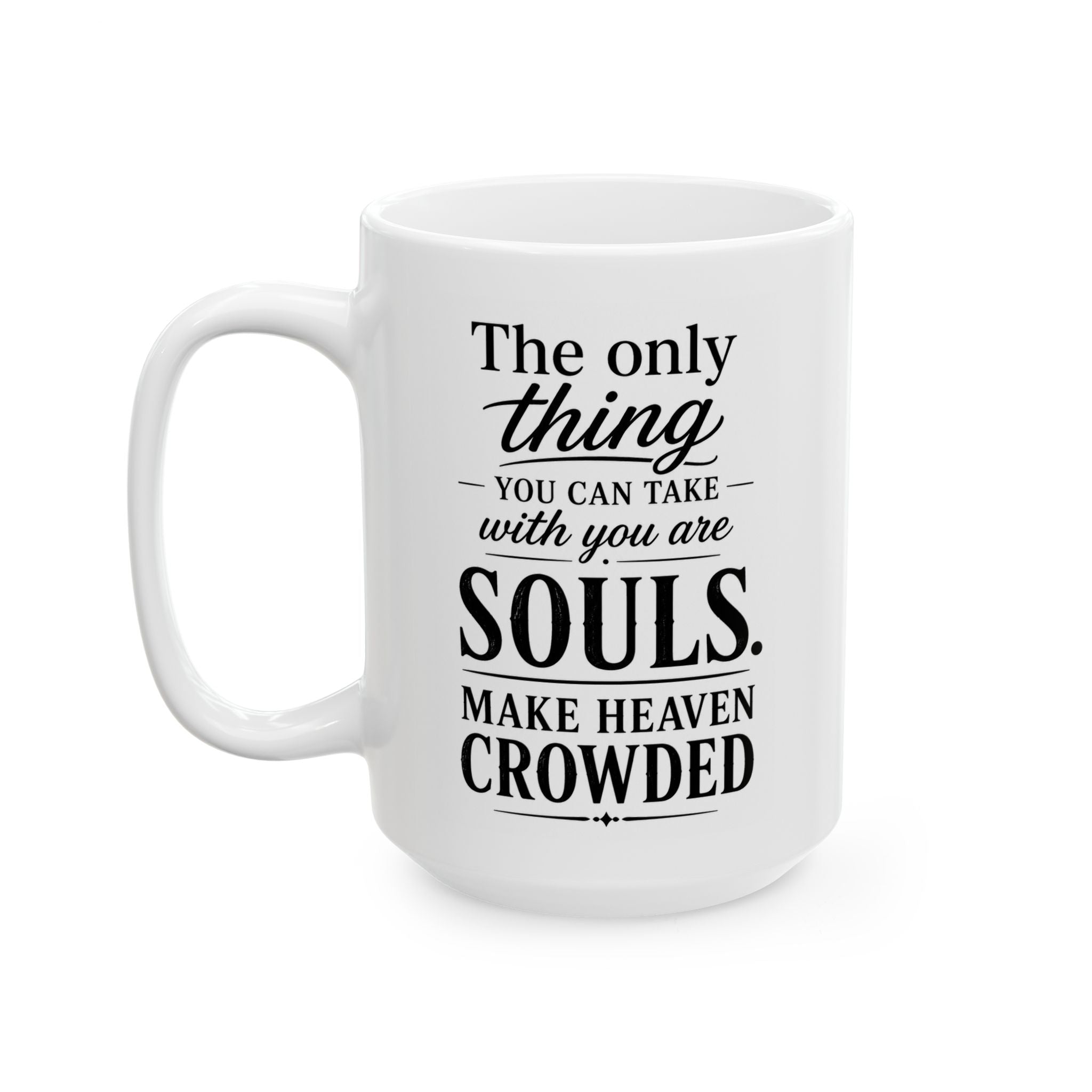 Lil-Mugs ~ Make Heaven Crowded —Ceramic Mug (11oz/15oz)
