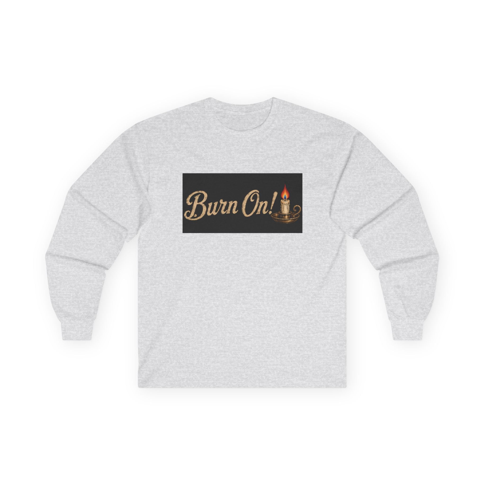 Burn On! Inspirational Long Sleeve Graphic Tee