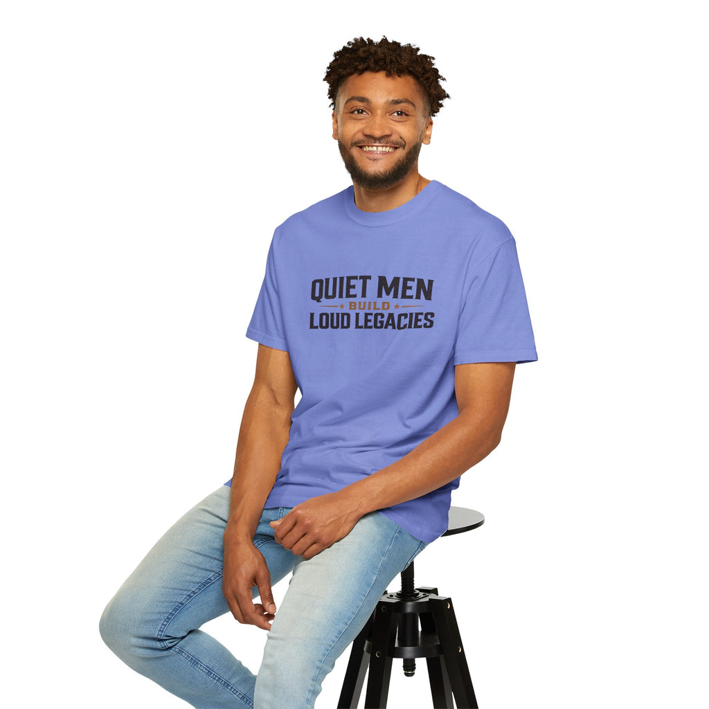 Dude-Shirts ~ Quiet Men Build Loud Legacies Graphic Tee