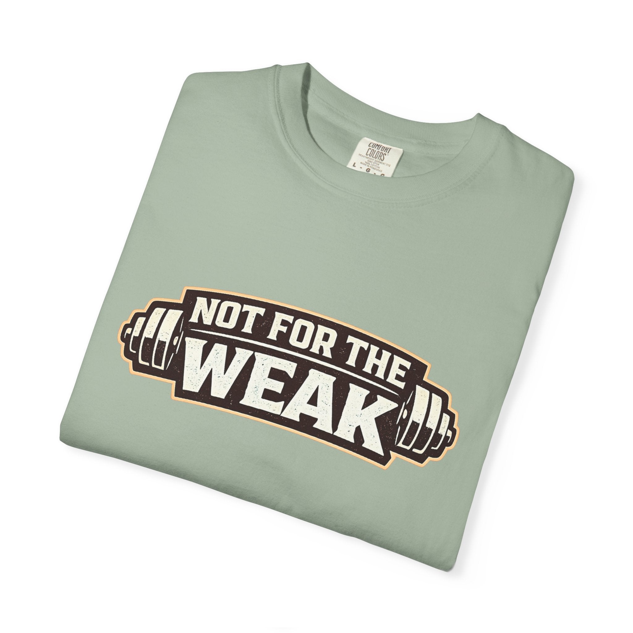 Dude-Shirts ~ Not For The Weak T-Shirt — Graphic Tee