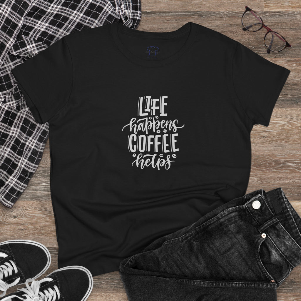 Life happens.  Coffee helps. ~ Women's Midweight Cotton Tee