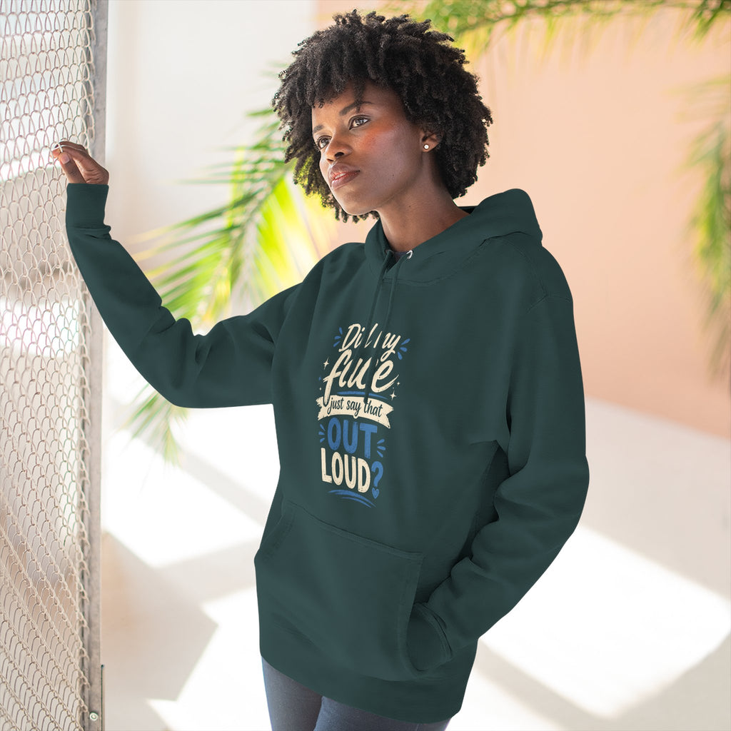 Chick-Shirts ~ "Did My Face Just Say That Out Loud?" Fleece Pullover Hoodie