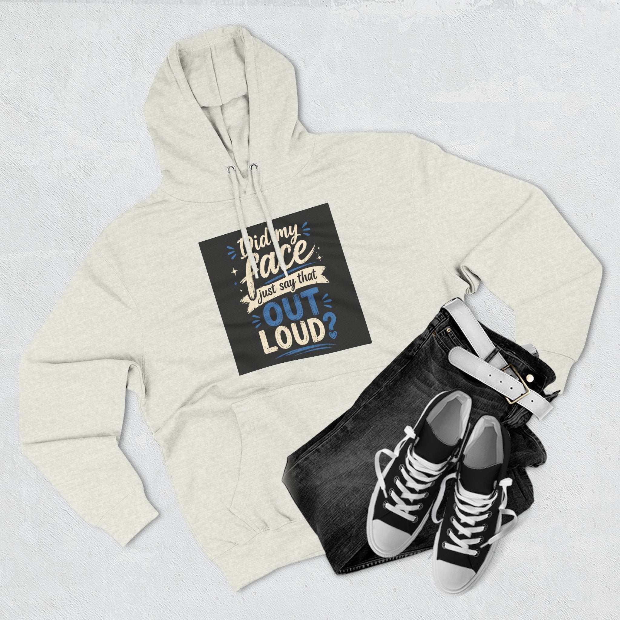 Chick-Shirts ~ "Did My Face Just Say That Out Loud?" Fleece Pullover Hoodie