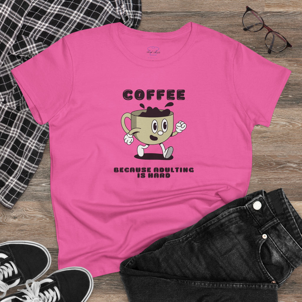 Chick-Shirts ~ Coffee Because Adulting Is Hard -Women's Tee