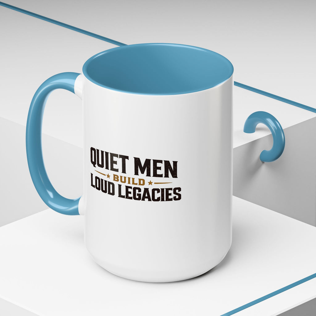 Lil-Mugs ~ Quiet Men Build Loud Legacies | Accent Ceramic Mug (11oz/15oz)