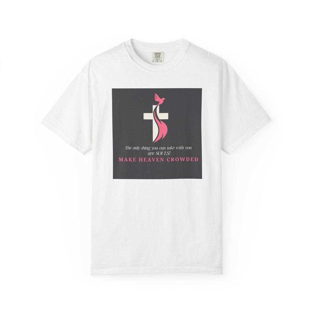 Chick-Shirts — “Make Heaven Crowded” Inspirational Tee