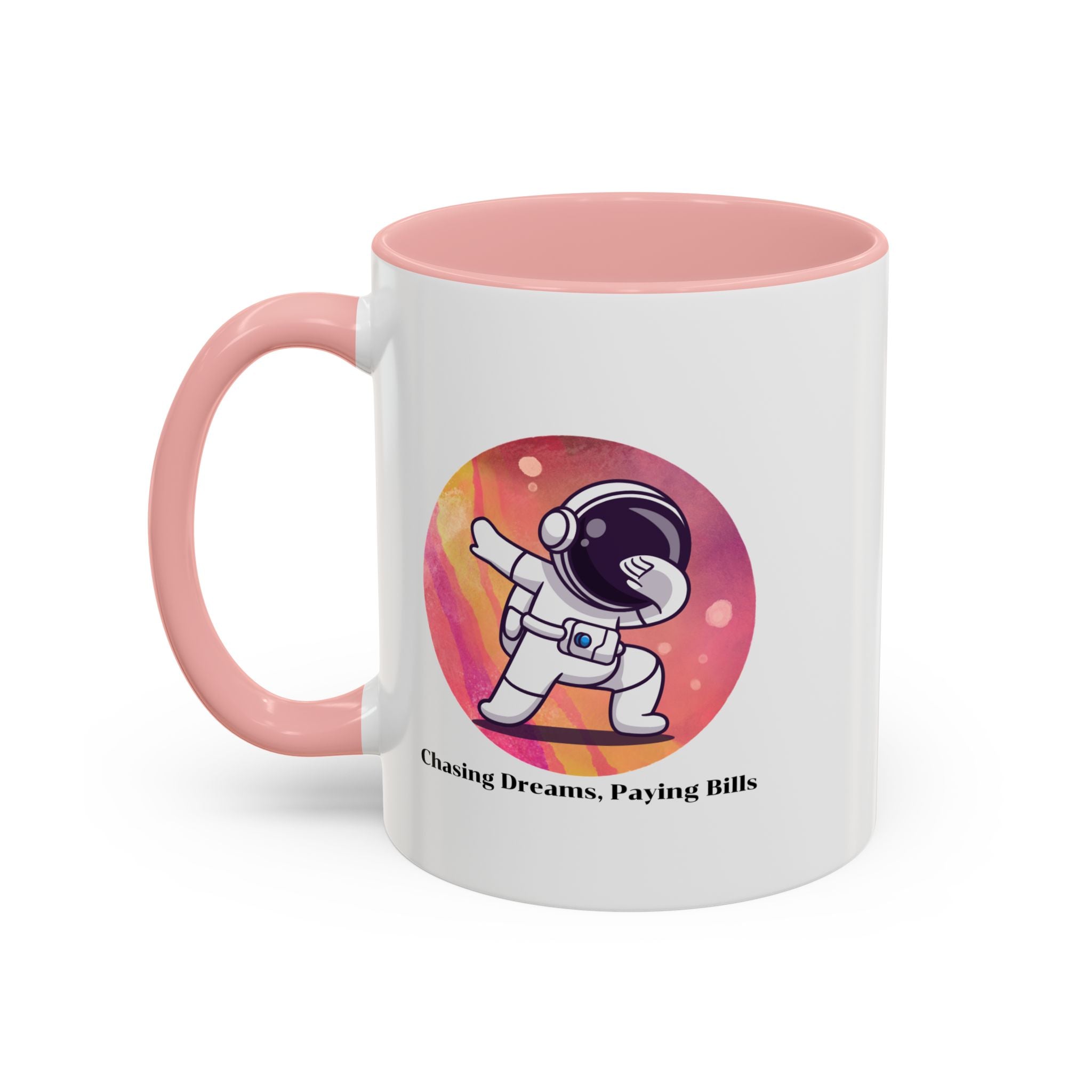 Lil-Mugs ~ Chasing Dreams. Paying Bills - Accent Mug (11oz/15oz)
