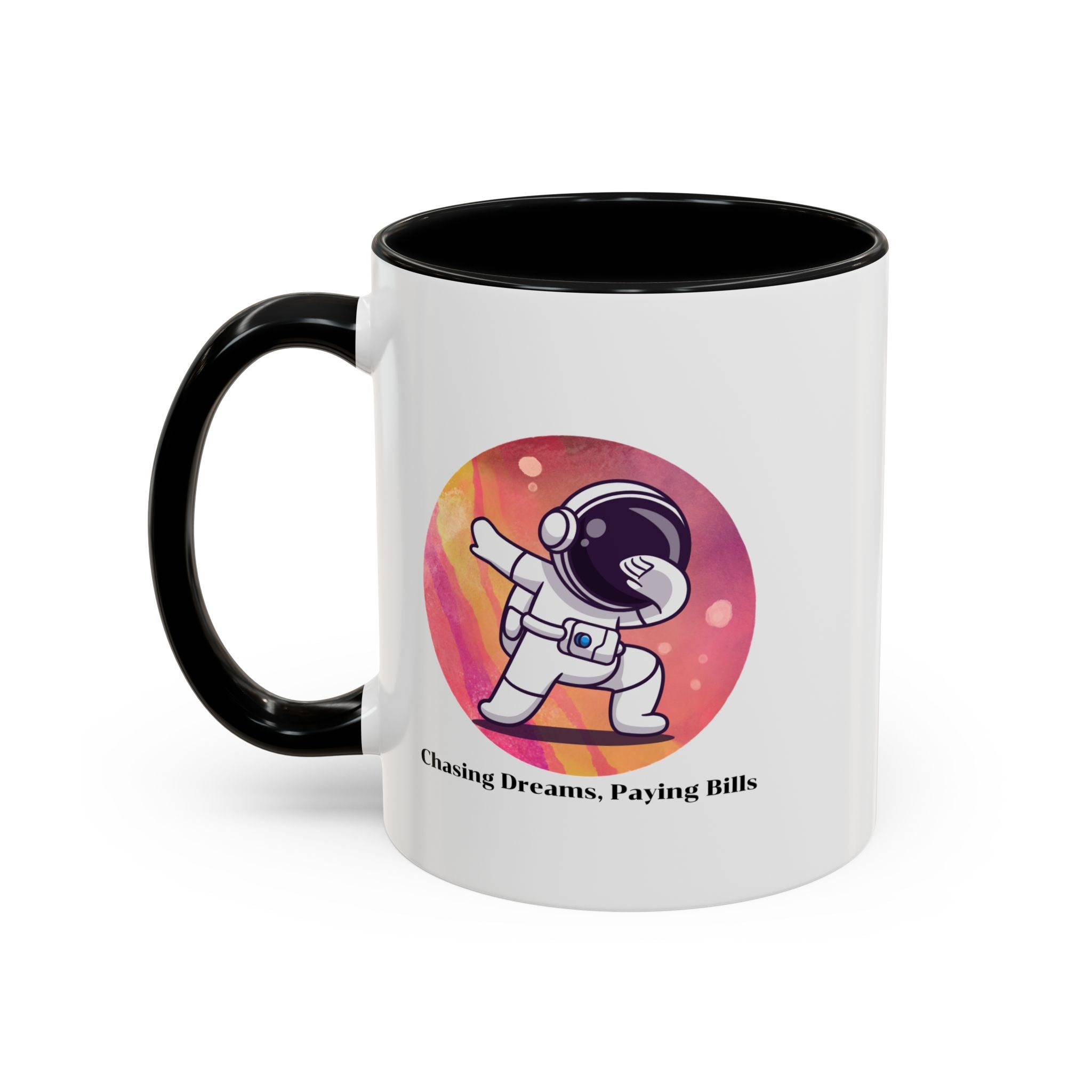 Lil-Mugs ~ Chasing Dreams. Paying Bills - Accent Mug (11oz/15oz)