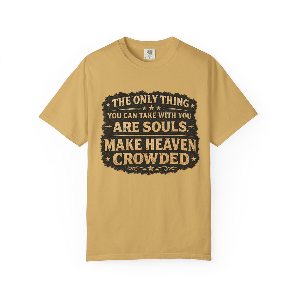 Dude-Shirts — “Make Heaven Crowded” Inspirational Tee