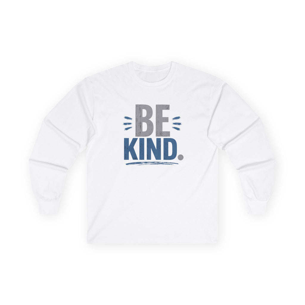 UNISEX ~ Be Kind. ~ Long Sleeve Tee