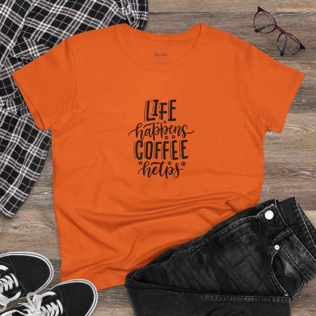Life happens.  Coffee helps. ~ Women's Midweight Cotton Tee