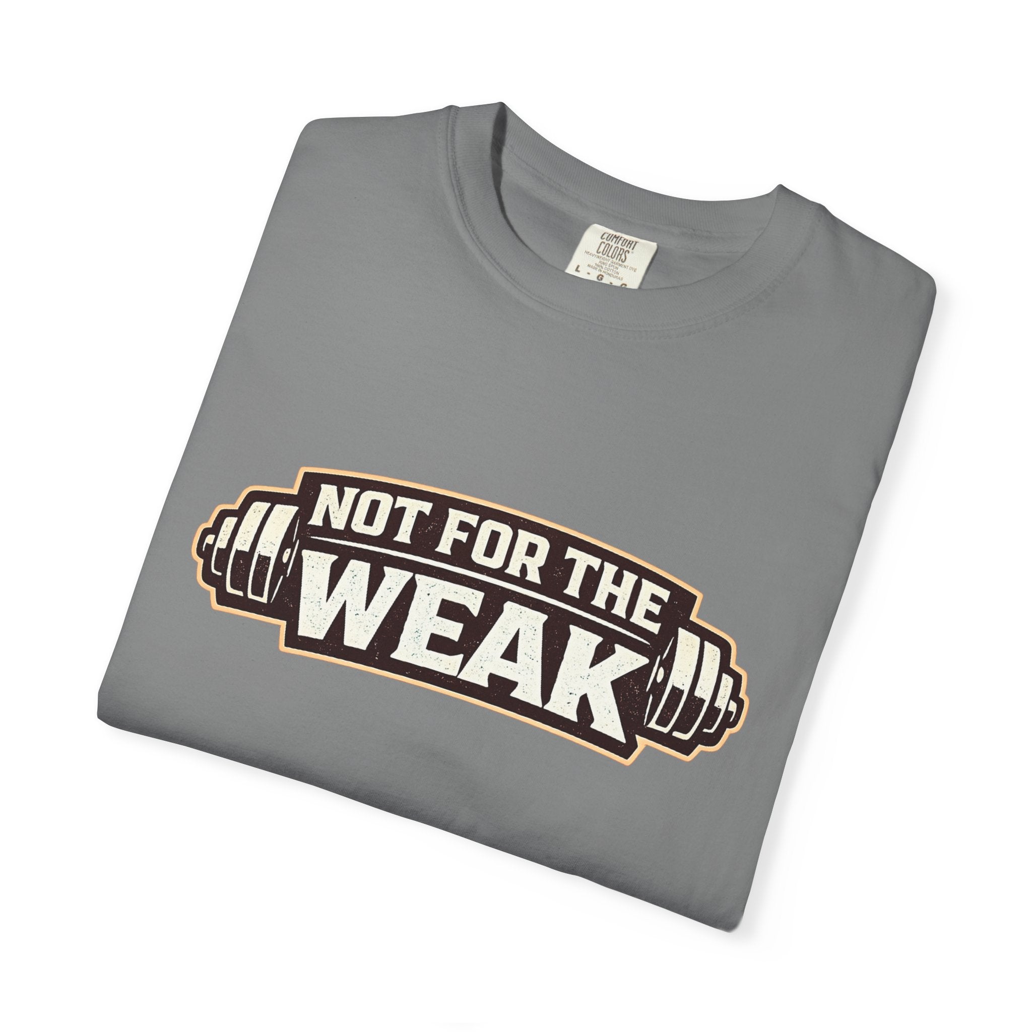 Dude-Shirts ~ Not For The Weak T-Shirt — Graphic Tee