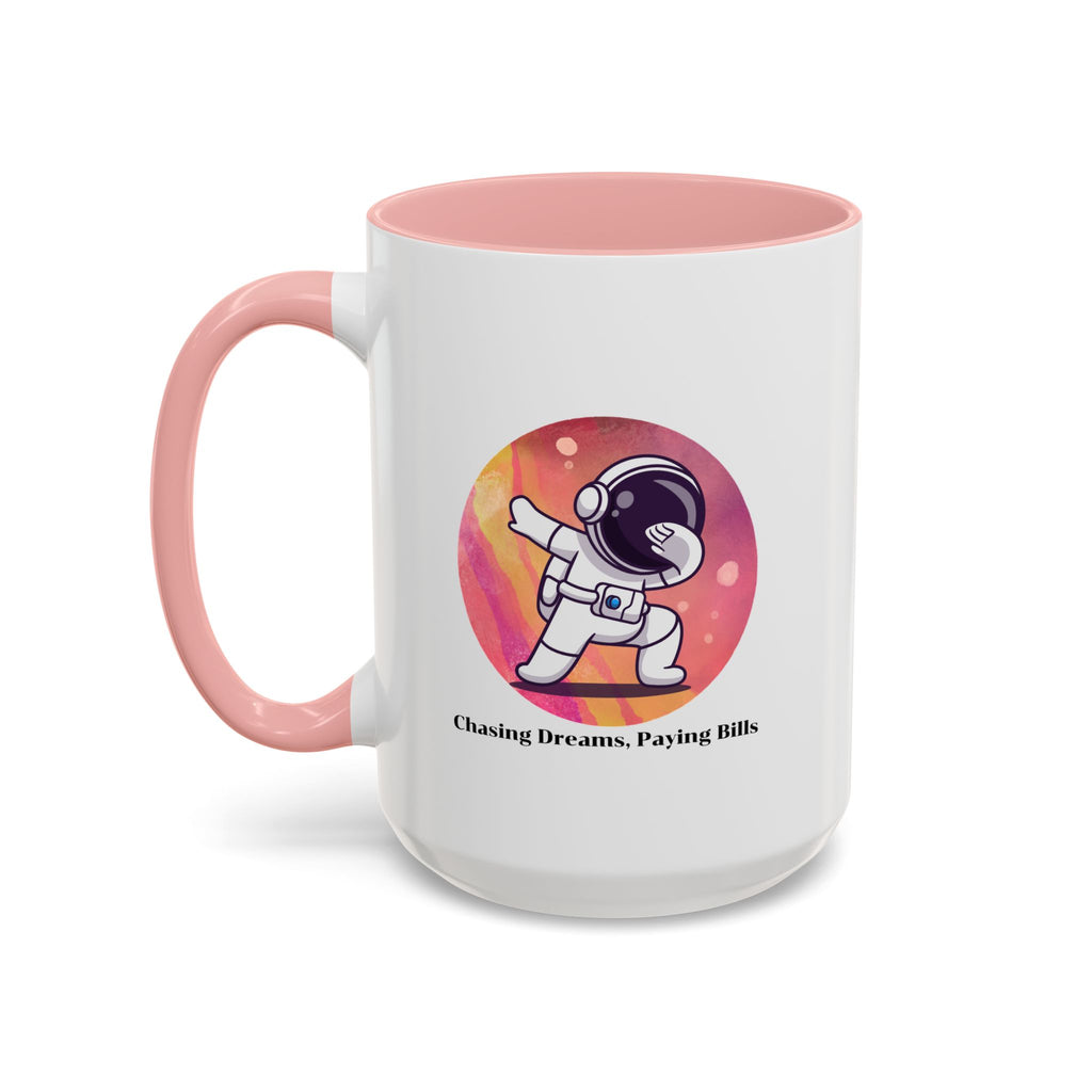 Lil-Mugs ~ Chasing Dreams. Paying Bills - Accent Mug (11oz/15oz)