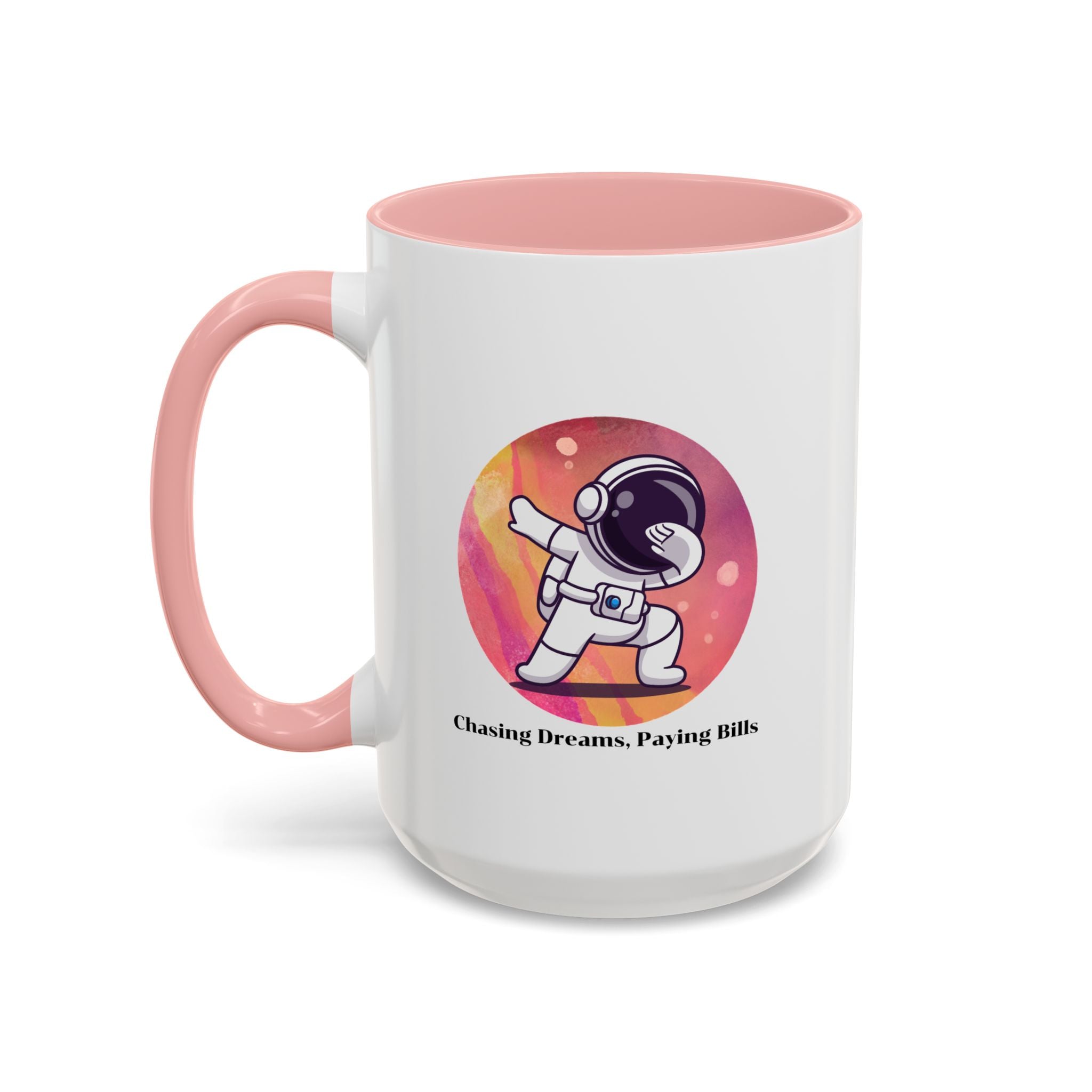 Lil-Mugs ~ Chasing Dreams. Paying Bills - Accent Mug (11oz/15oz)