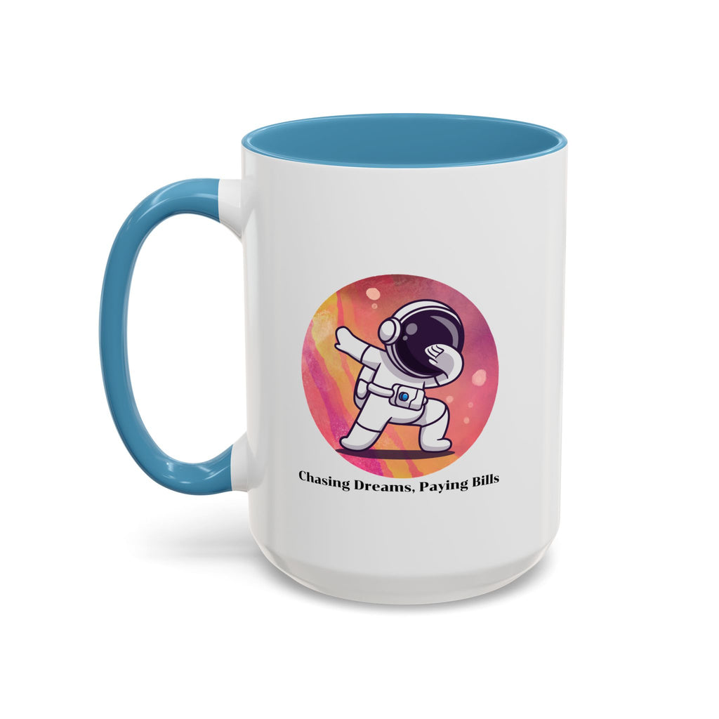 Lil-Mugs ~ Chasing Dreams. Paying Bills - Accent Mug (11oz/15oz)
