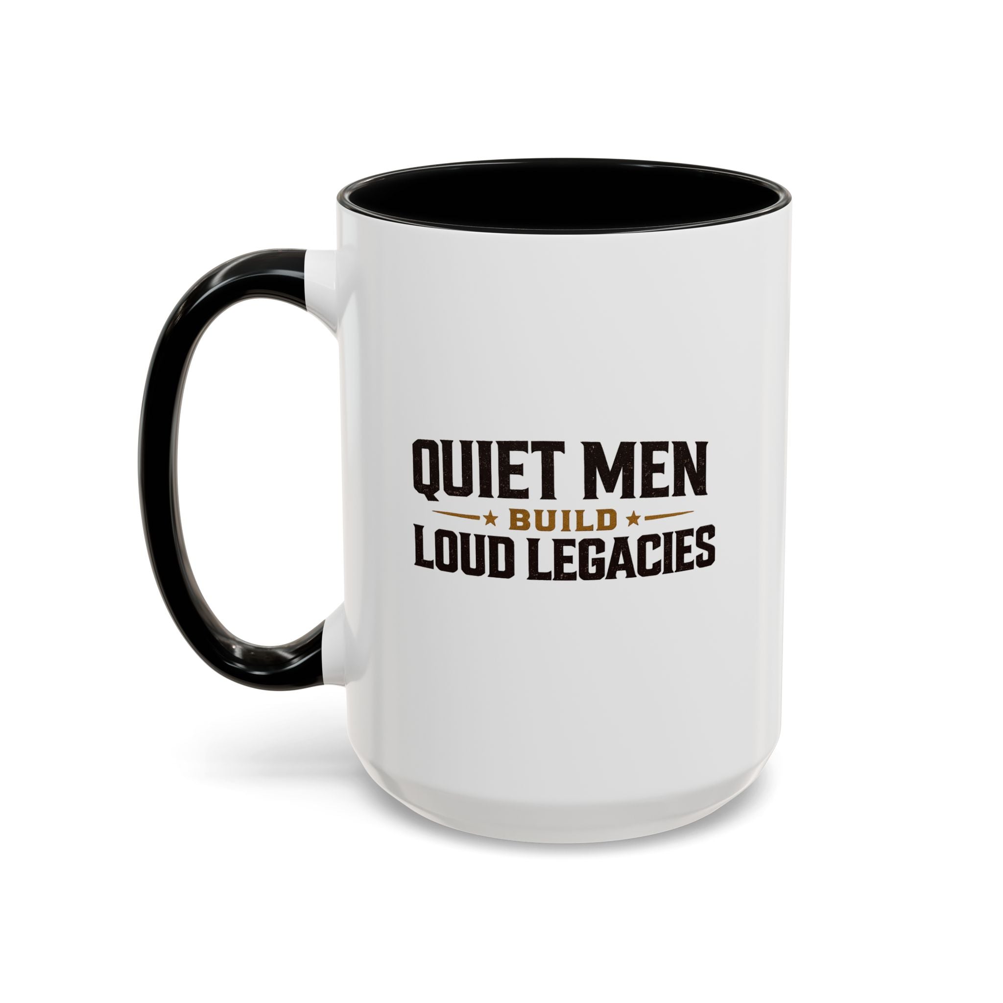 Lil-Mugs ~ Quiet Men Build Loud Legacies | Accent Ceramic Mug (11oz/15oz)