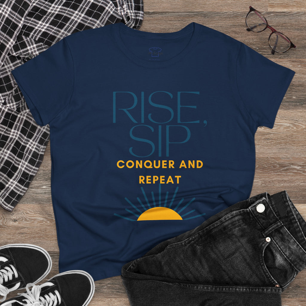 Chick-Shirts ~ Rise, Sip, Conquer and Repeat Women's Tee