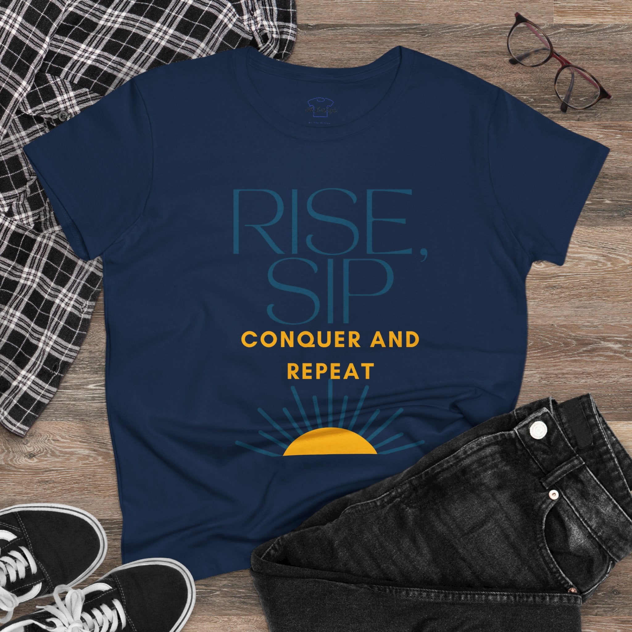 Chick-Shirts ~ Rise, Sip, Conquer and Repeat Women's Tee