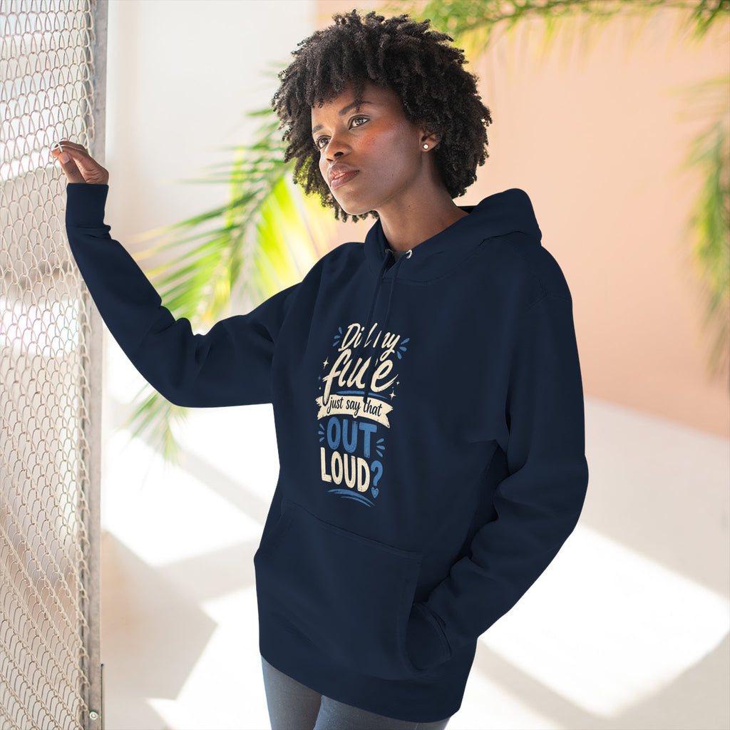 Chick-Shirts ~ "Did My Face Just Say That Out Loud?" Fleece Pullover Hoodie