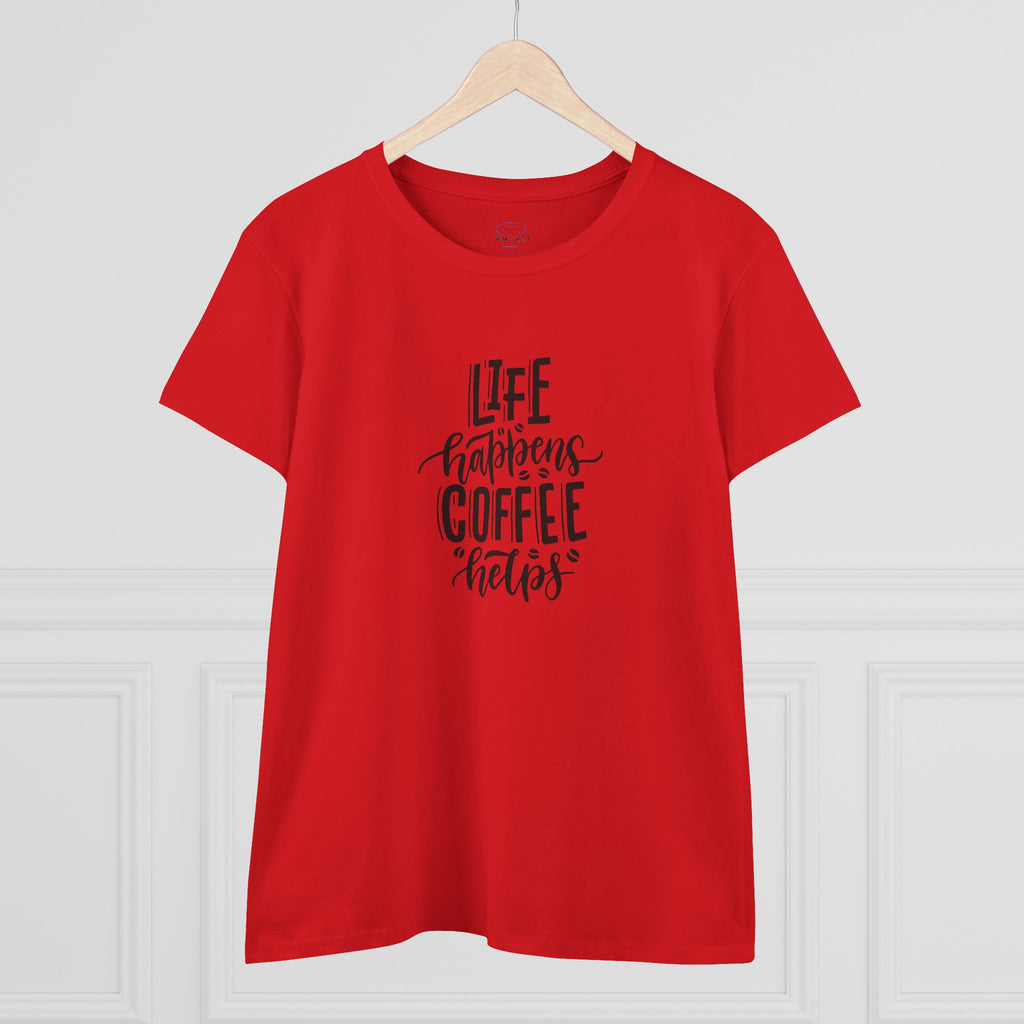Life happens.  Coffee helps. ~ Women's Midweight Cotton Tee
