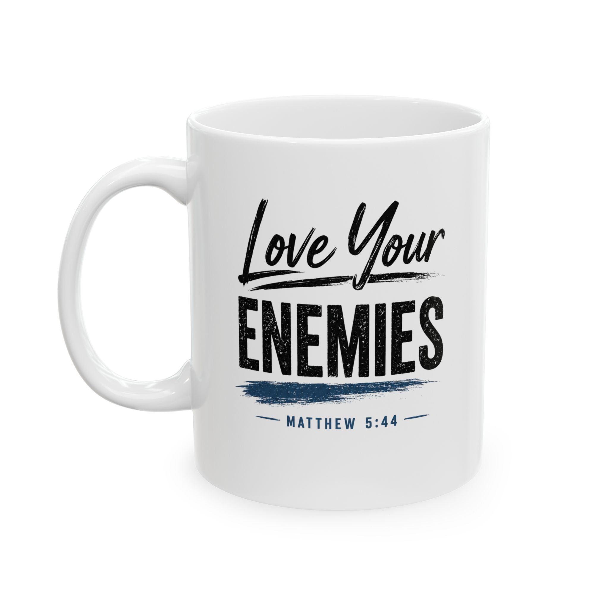 Lil-Mugs ~ Love Your Enemies Ceramic Mug (11oz, 15oz)