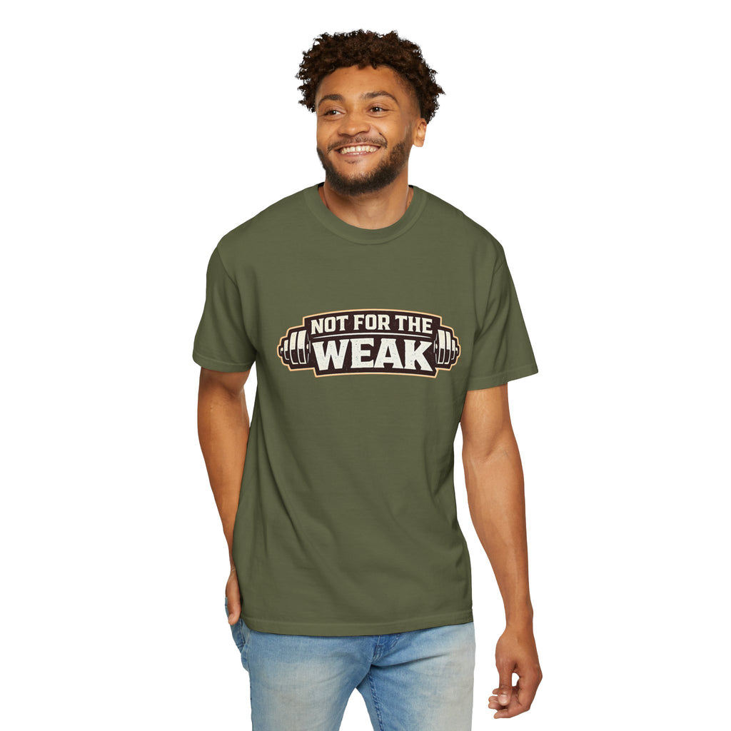 Dude-Shirts ~ Not For The Weak T-Shirt — Graphic Tee
