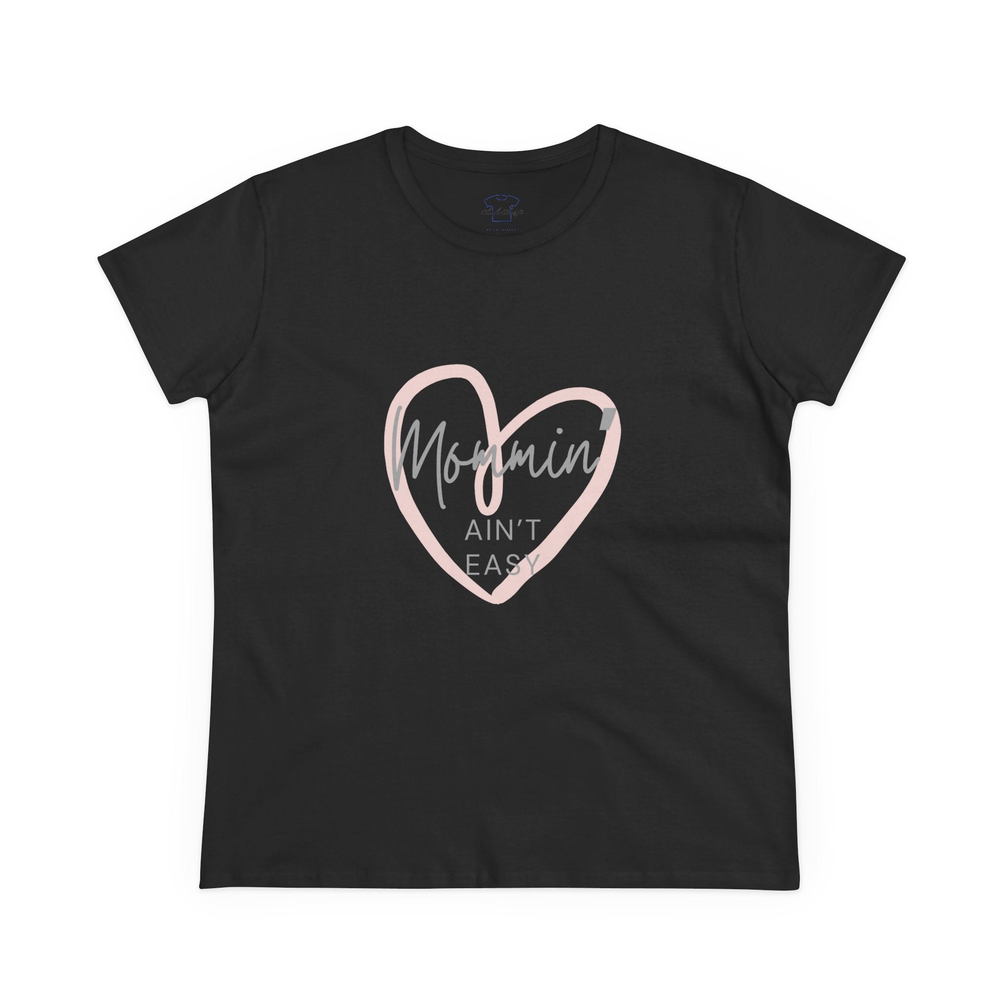 Chick-Shirts ~ Mommin' Ain't Easy Women's Tee