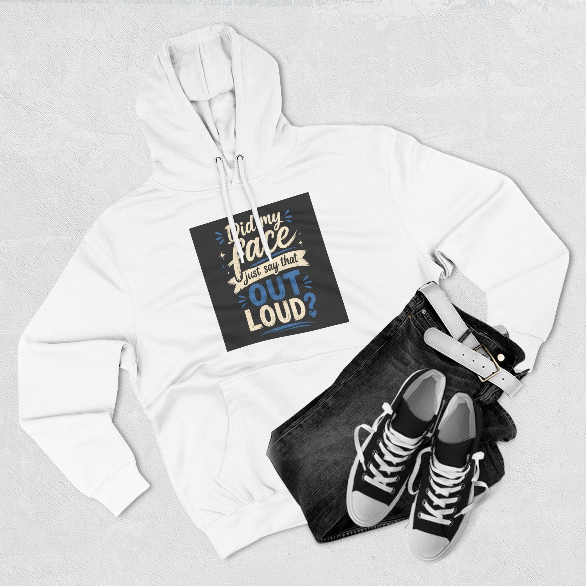 Chick-Shirts ~ "Did My Face Just Say That Out Loud?" Fleece Pullover Hoodie