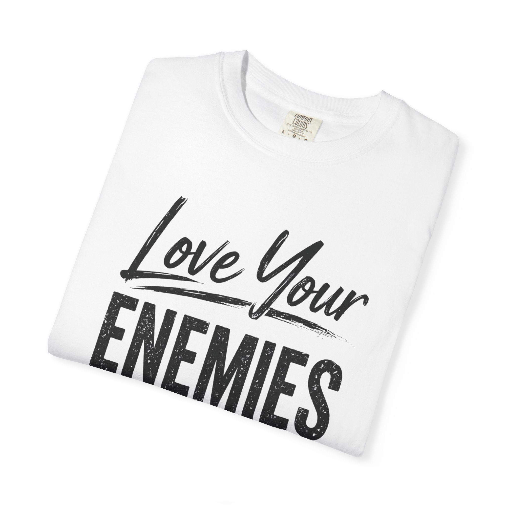 Dude-Shirts ~ Love Your Enemies — Graphic Tee