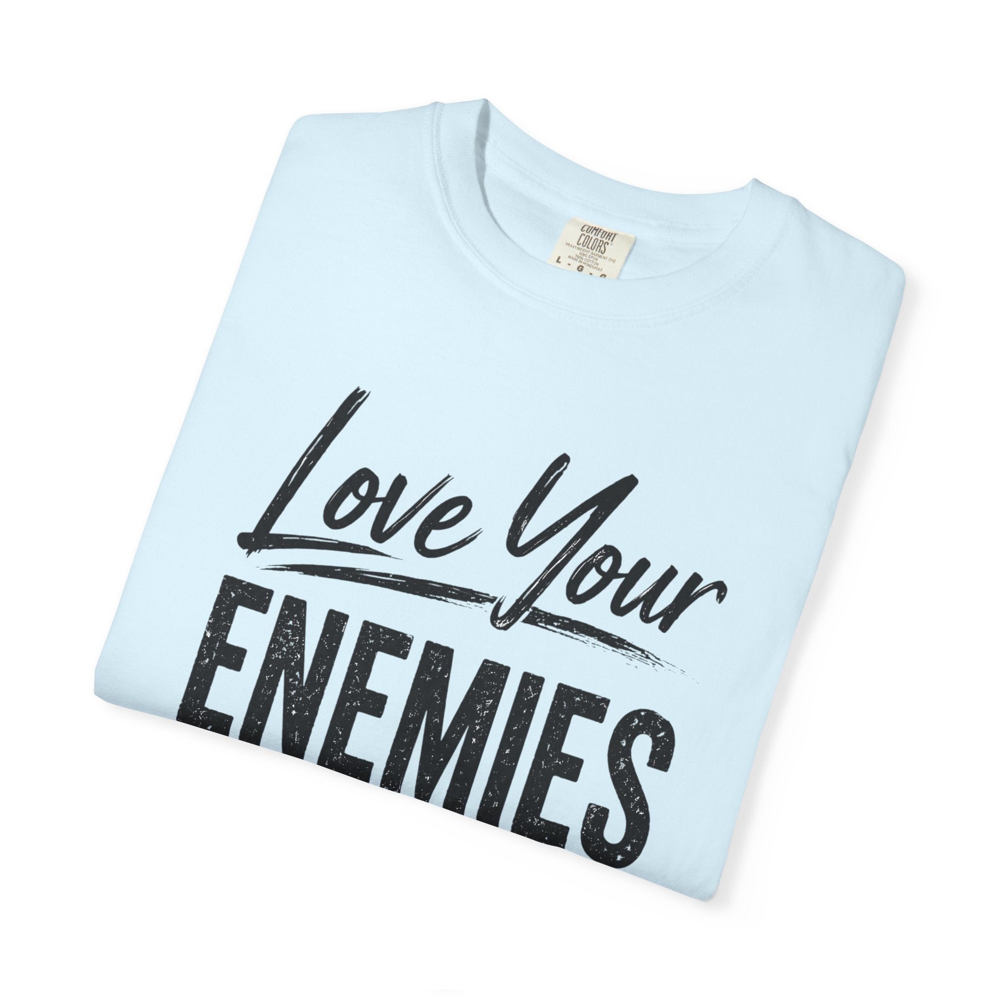 Dude-Shirts ~ Love Your Enemies — Graphic Tee