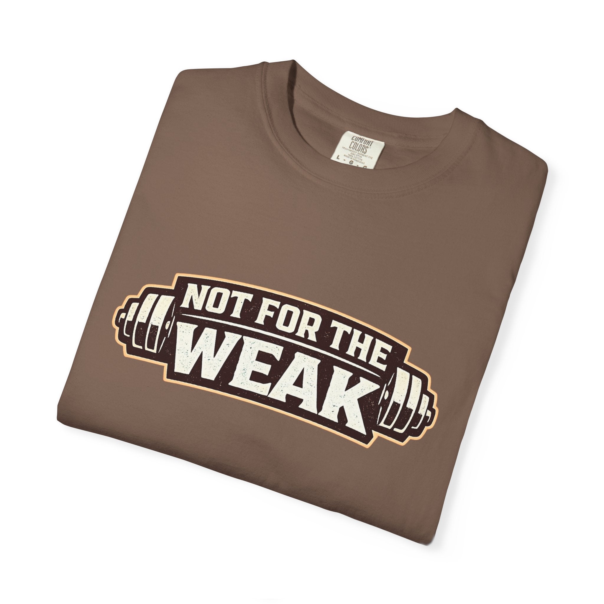 Dude-Shirts ~ Not For The Weak T-Shirt — Graphic Tee