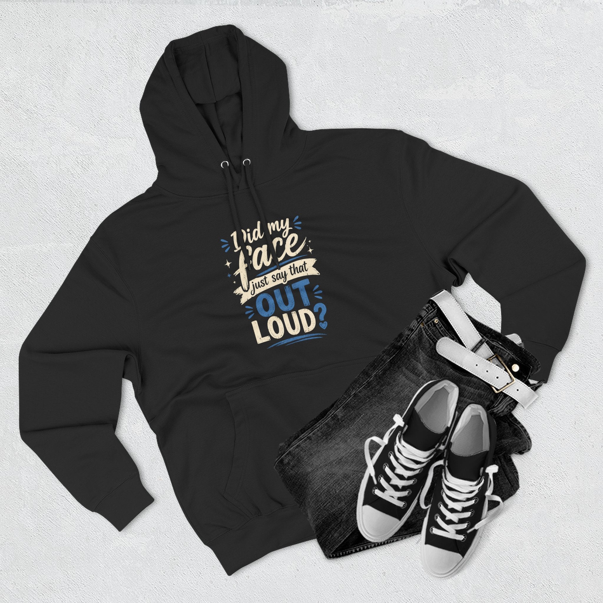 Chick-Shirts ~ "Did My Face Just Say That Out Loud?" Fleece Pullover Hoodie