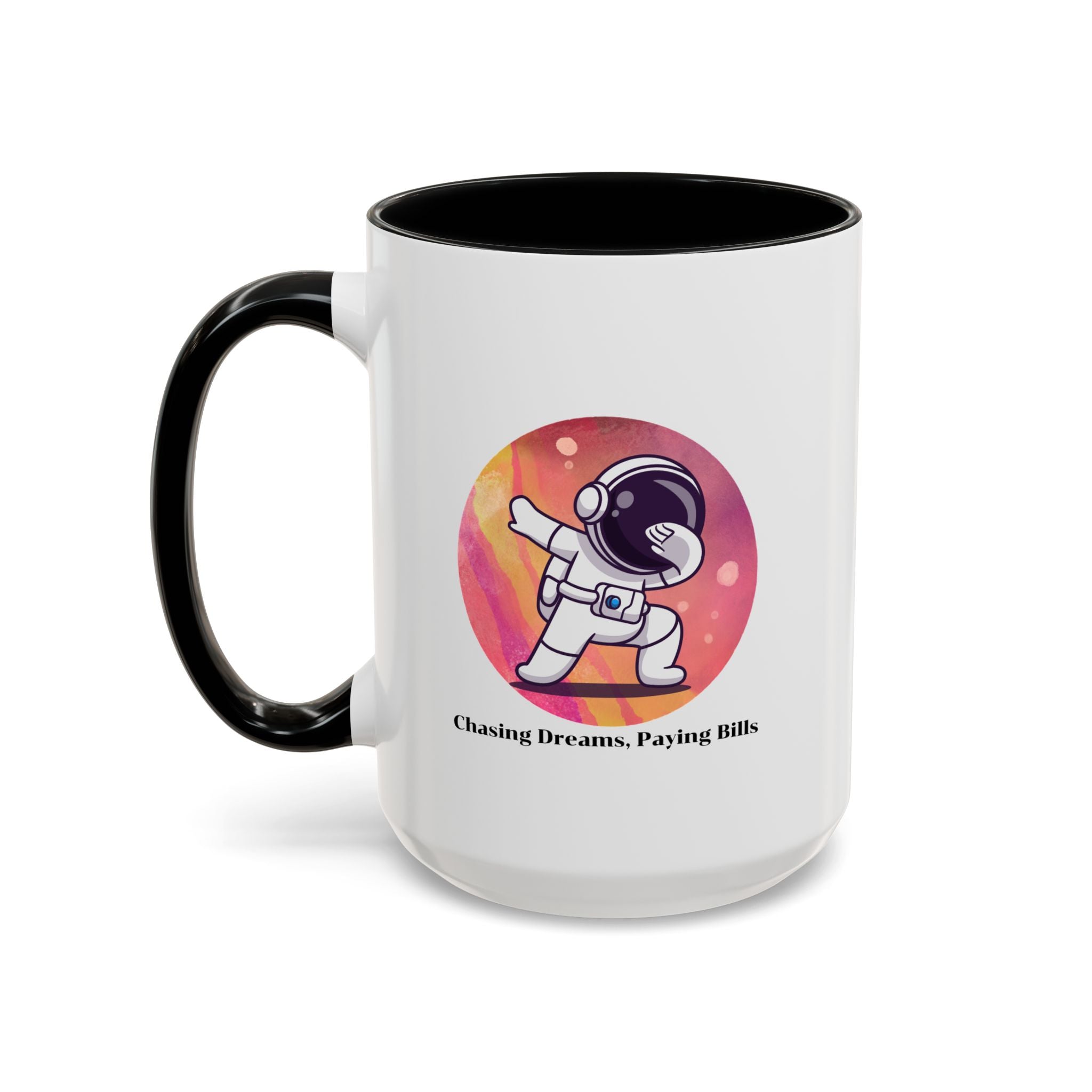 Lil-Mugs ~ Chasing Dreams. Paying Bills - Accent Mug (11oz/15oz)