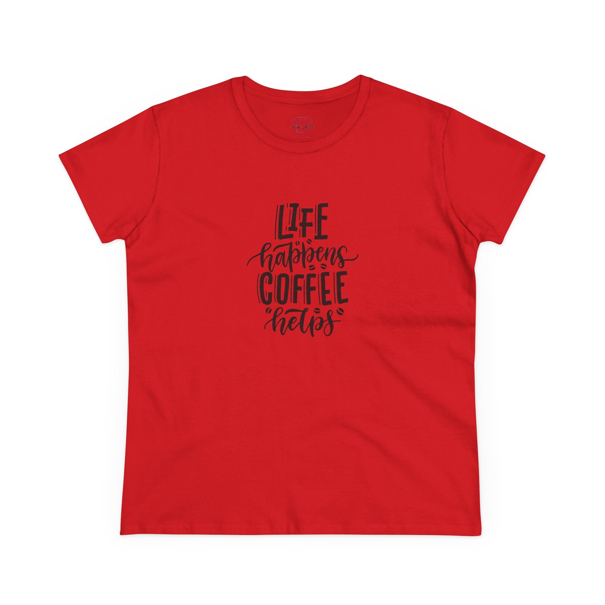 Chick-Shirts ~ Life happens.  Coffee helps. Women's  Tee