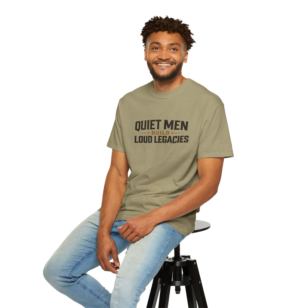 Dude-Shirts ~ Quiet Men Build Loud Legacies Graphic Tee