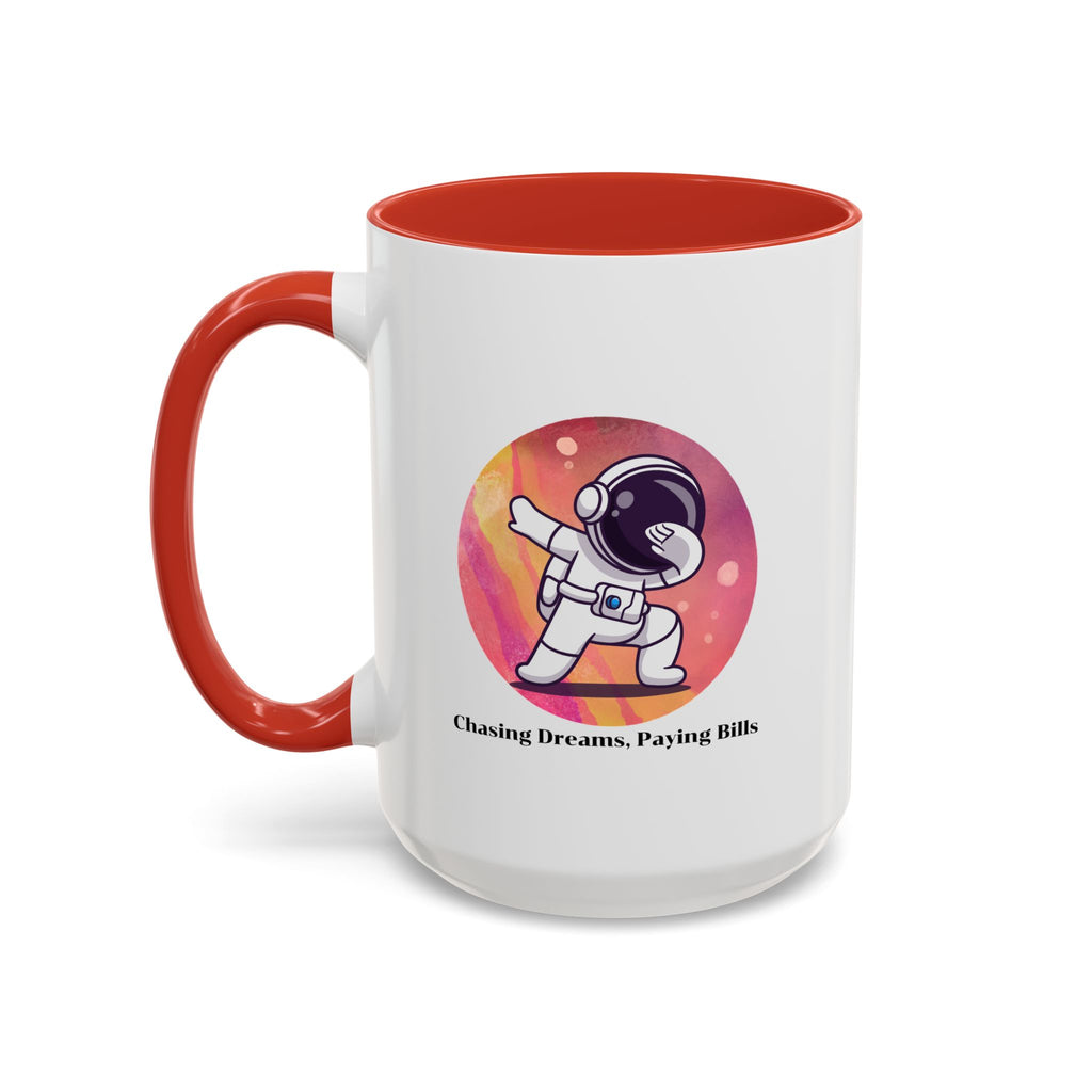 Lil-Mugs ~ Chasing Dreams. Paying Bills - Accent Mug (11oz/15oz)