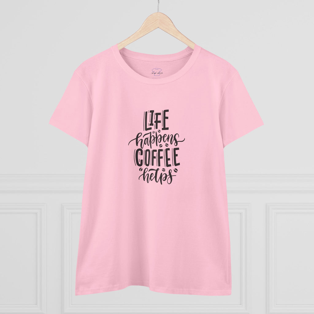 Life happens.  Coffee helps. ~ Women's Midweight Cotton Tee
