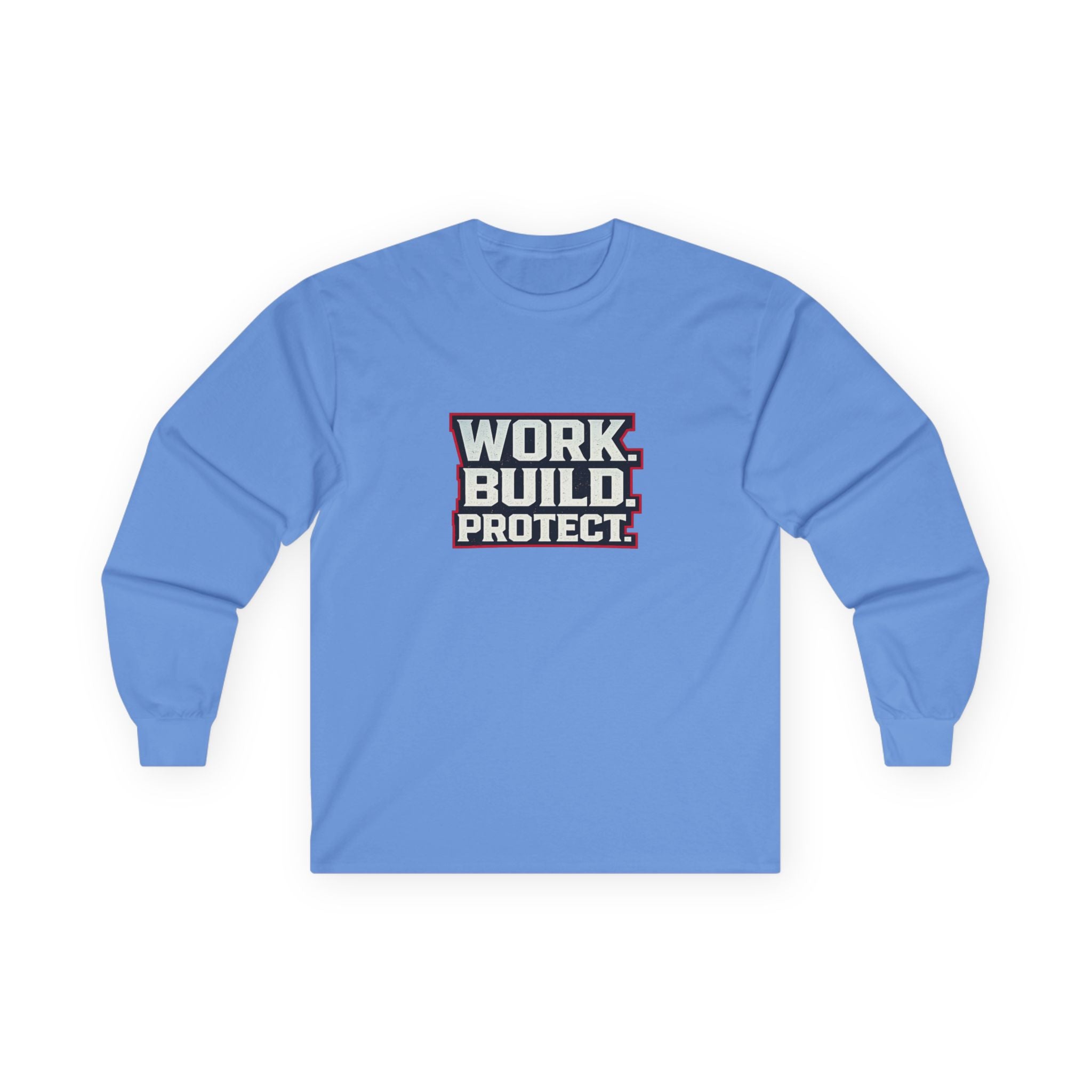 Dude-Shirts ~ WORK. BUILD. PROTECT. Long Sleeve Graphic Tee