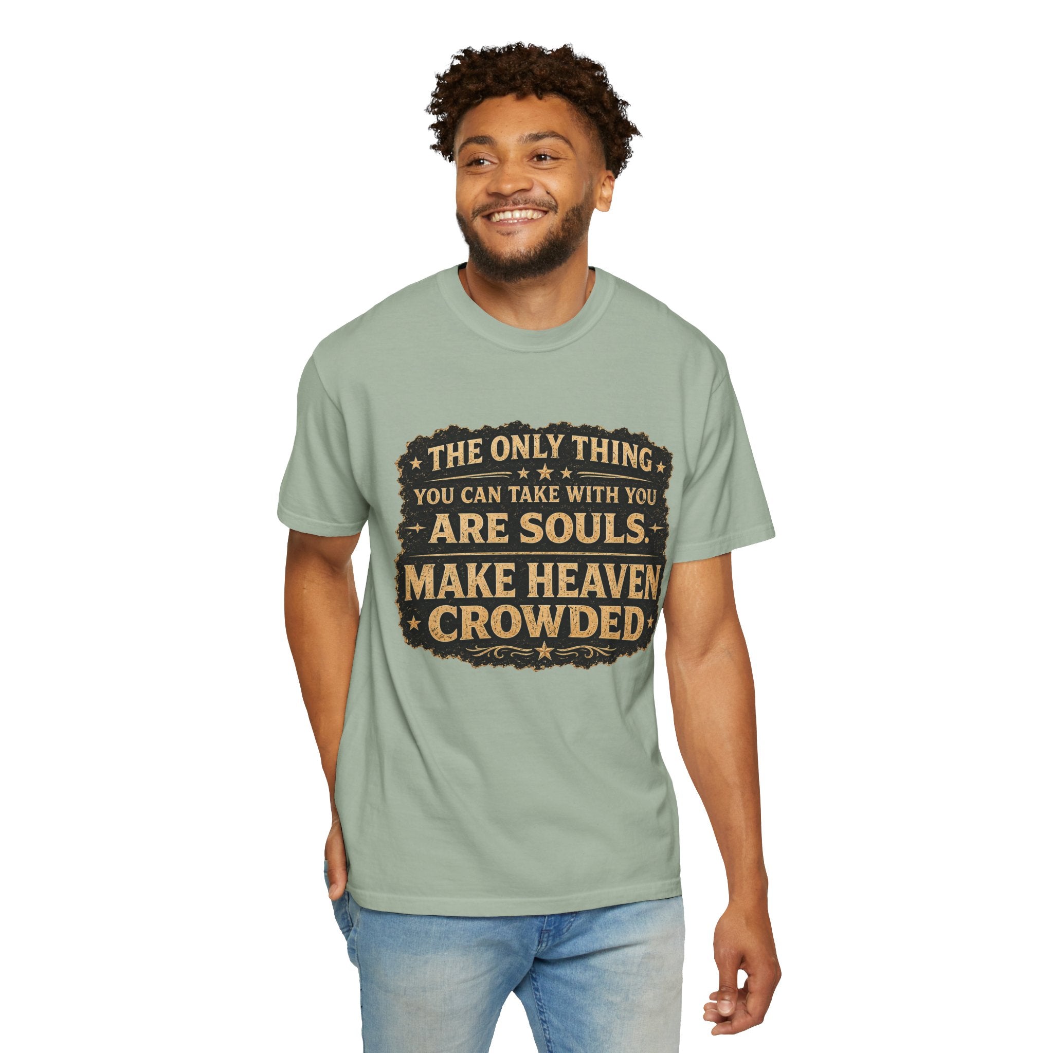 Dude-Shirts — “Make Heaven Crowded” Inspirational Tee
