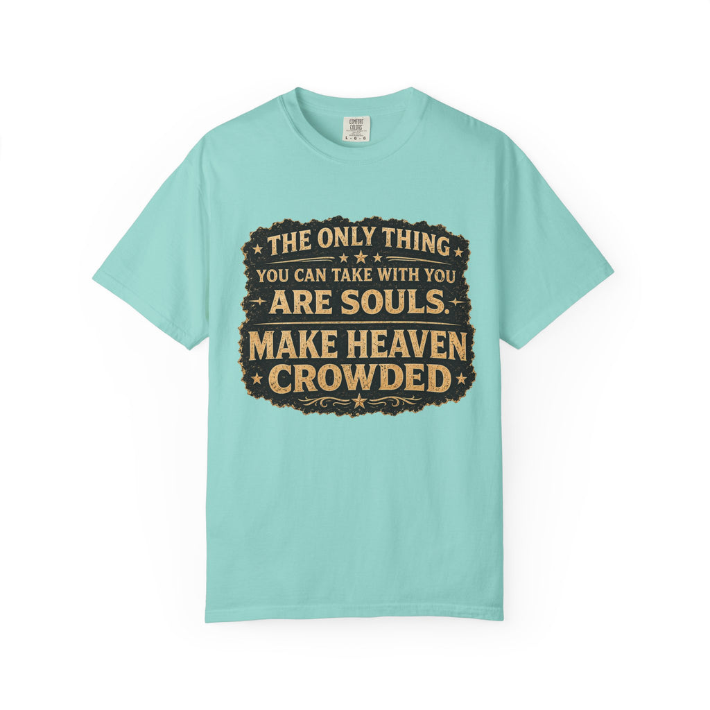 Dude-Shirts — “Make Heaven Crowded” Inspirational Tee