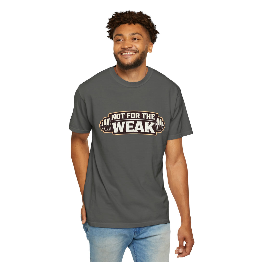 Dude-Shirts ~ Not For The Weak T-Shirt — Graphic Tee