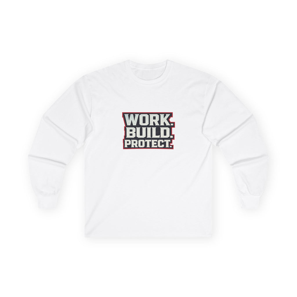 Dude-Shirts ~ WORK. BUILD. PROTECT. Long Sleeve Graphic Tee