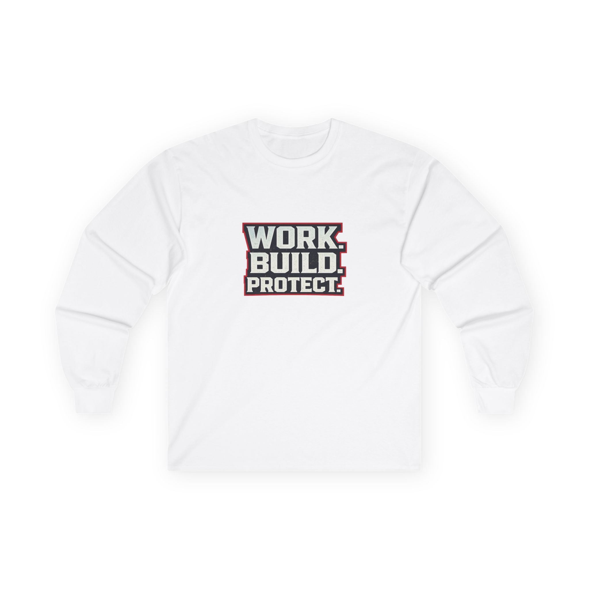 Dude-Shirts ~ WORK. BUILD. PROTECT. Long Sleeve Graphic Tee
