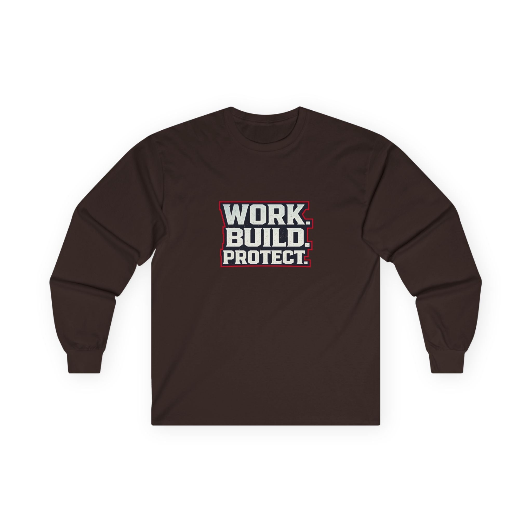 Dude-Shirts ~ WORK. BUILD. PROTECT. Long Sleeve Graphic Tee