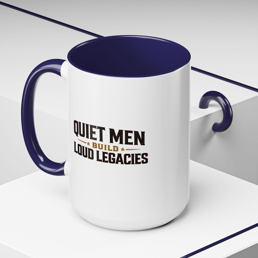 Lil-Mugs ~ Quiet Men Build Loud Legacies | Accent Ceramic Mug (11oz/15oz)