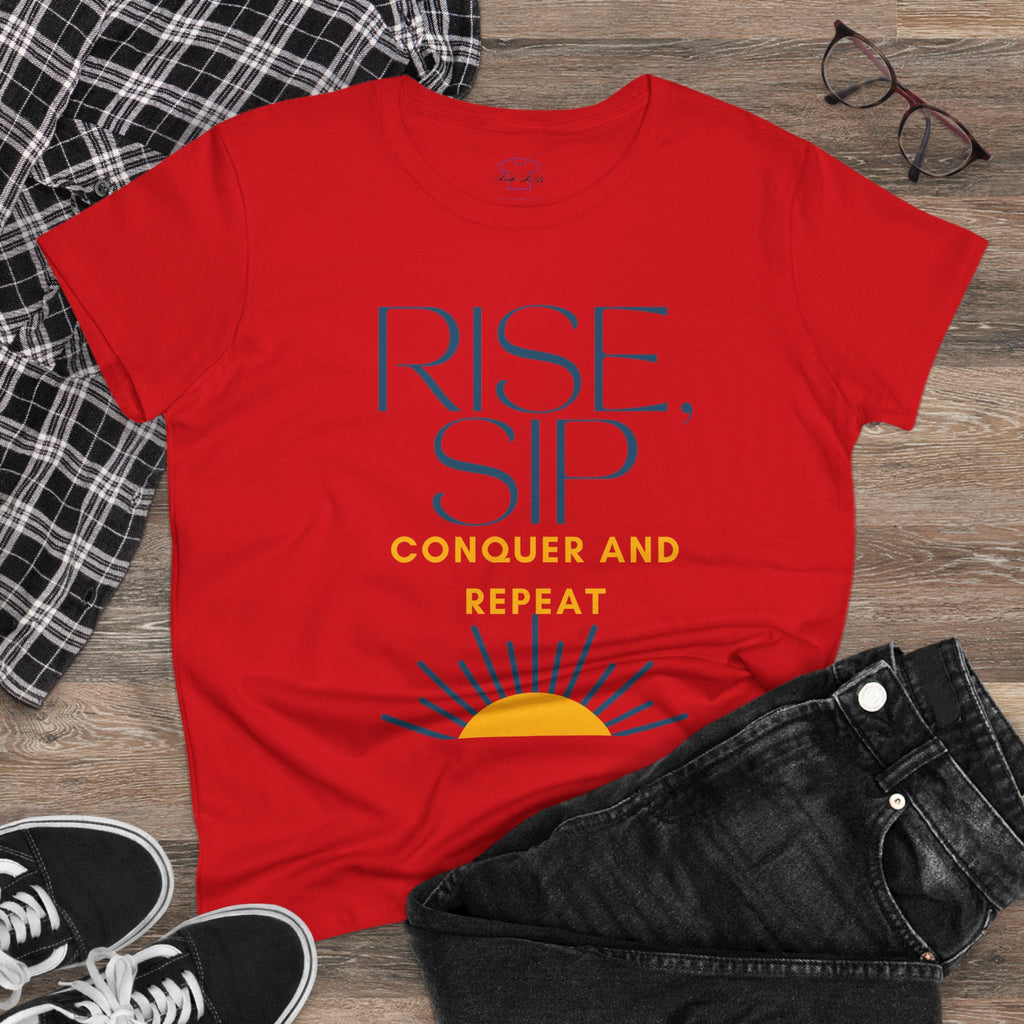 Chick-Shirts ~ Rise, Sip, Conquer and Repeat Women's Tee