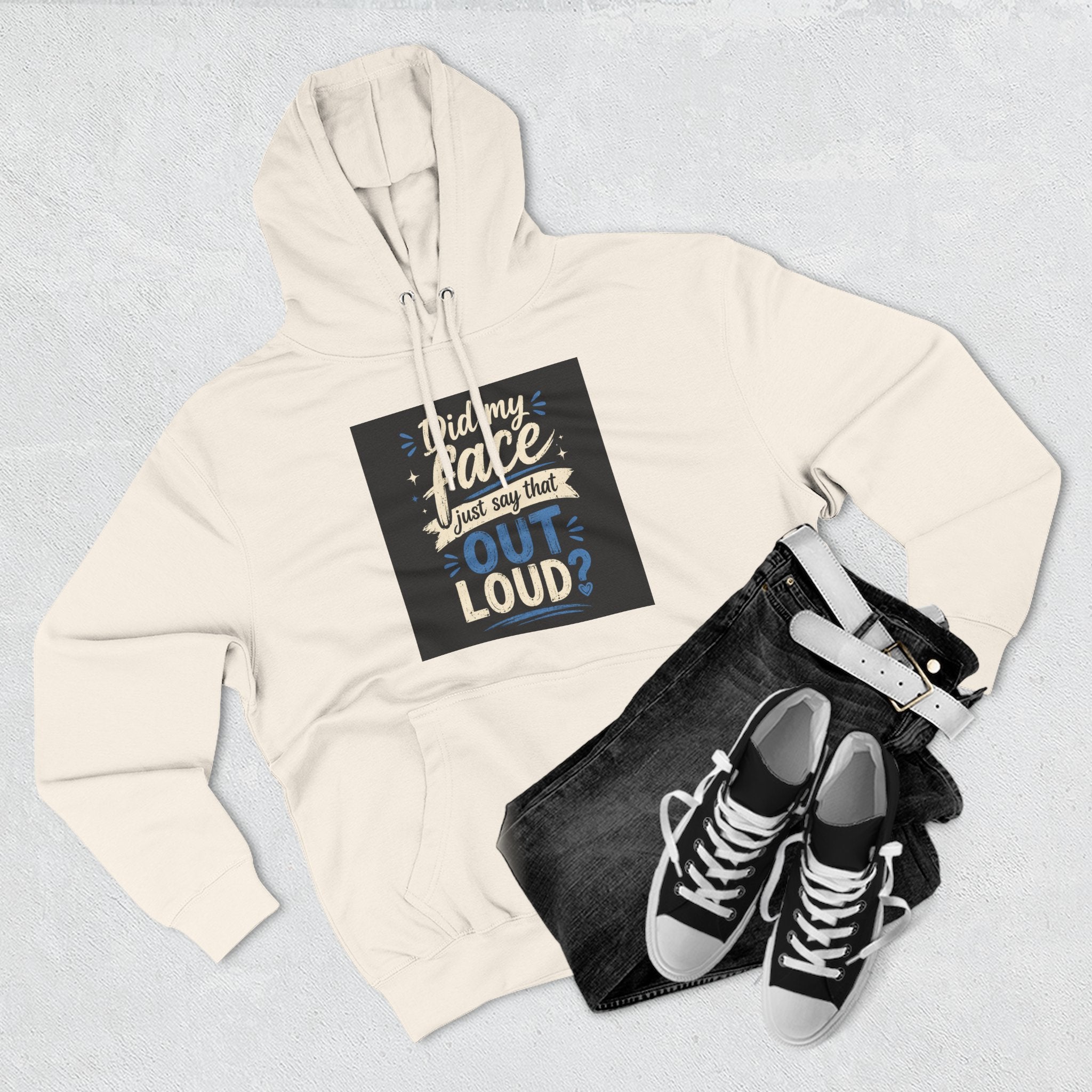 Chick-Shirts ~ "Did My Face Just Say That Out Loud?" Fleece Pullover Hoodie