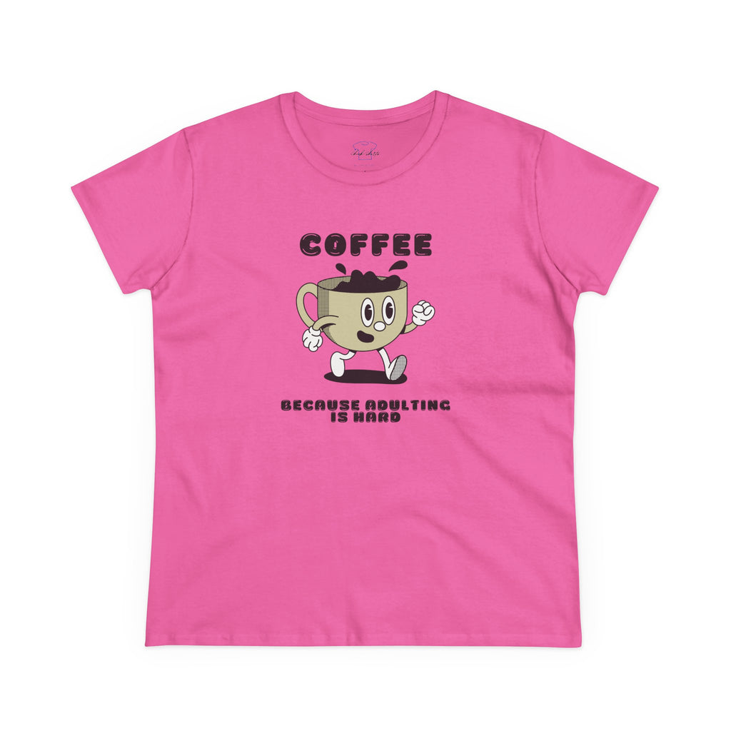 Chick-Shirts ~ Coffee Because Adulting Is Hard -Women's Tee